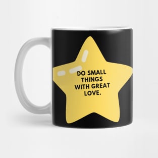 Do Small Things With Great Love Mug